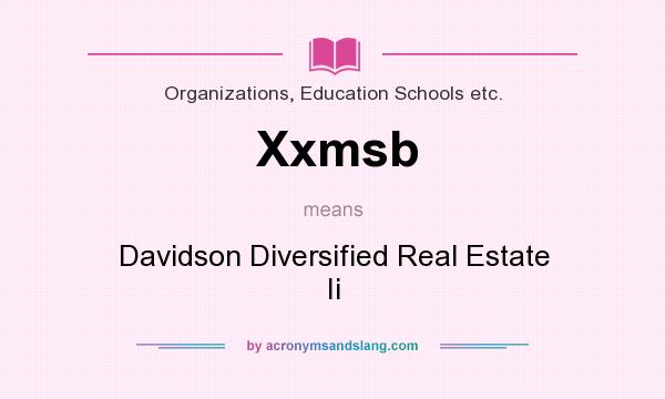 What does Xxmsb mean? It stands for Davidson Diversified Real Estate Ii