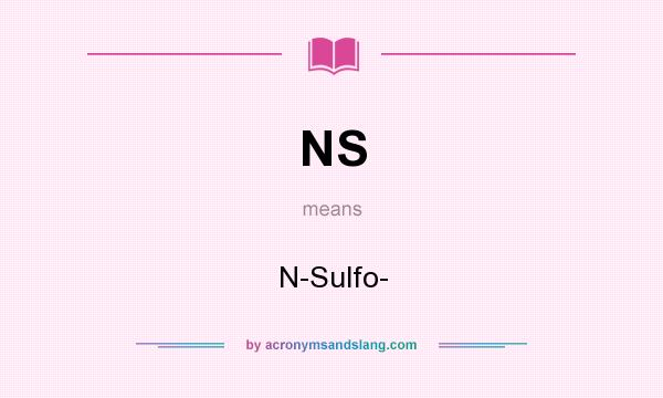 What does NS mean? It stands for N-Sulfo-