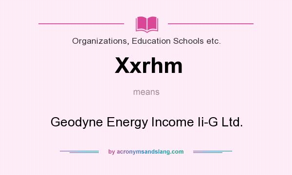 What does Xxrhm mean? It stands for Geodyne Energy Income Ii-G Ltd.