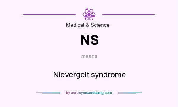 What does NS mean? It stands for Nievergelt syndrome