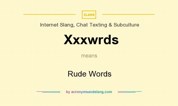 What does Xxxwrds mean? It stands for Rude Words