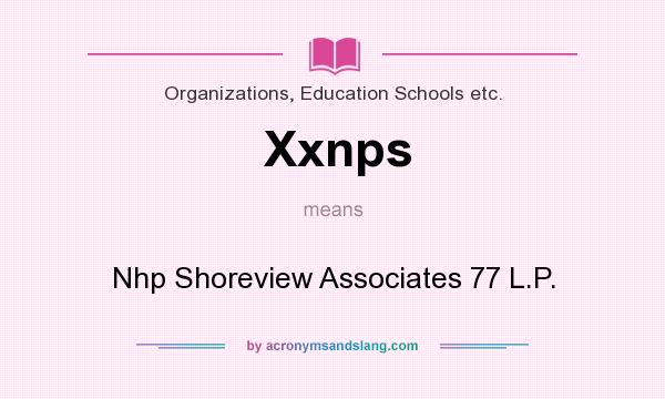 What does Xxnps mean? It stands for Nhp Shoreview Associates 77 L.P.