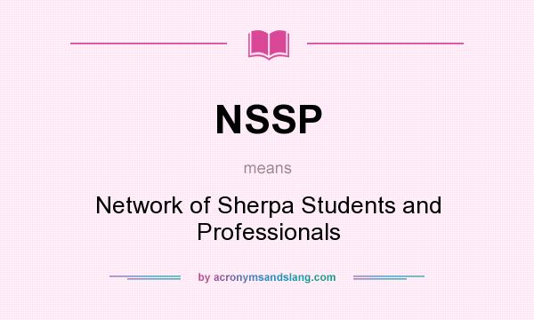 What does NSSP mean? It stands for Network of Sherpa Students and Professionals