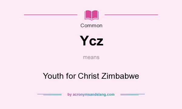 What does Ycz mean? It stands for Youth for Christ Zimbabwe