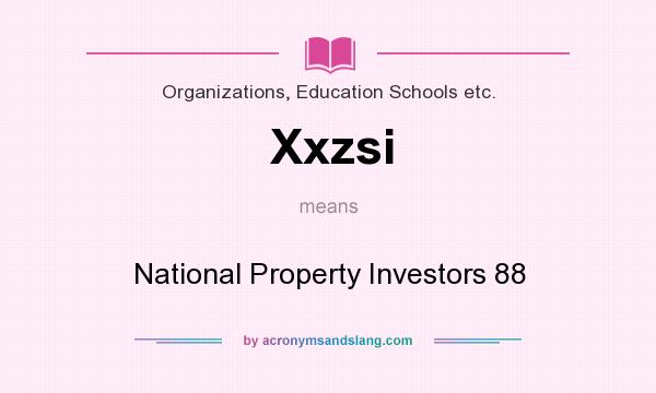 What does Xxzsi mean? It stands for National Property Investors 88