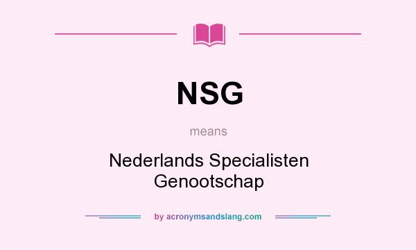 What does NSG mean? It stands for Nederlands Specialisten Genootschap