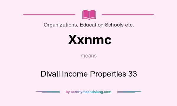 What does Xxnmc mean? It stands for Divall Income Properties 33