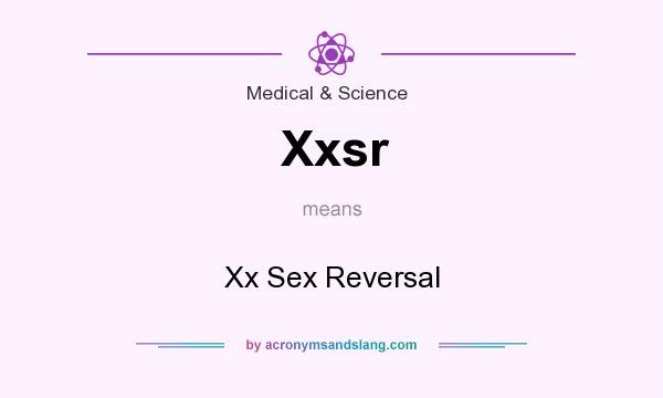 What does Xxsr mean? It stands for Xx Sex Reversal