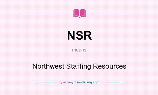 What does NSR mean? It stands for Northwest Staffing Resources