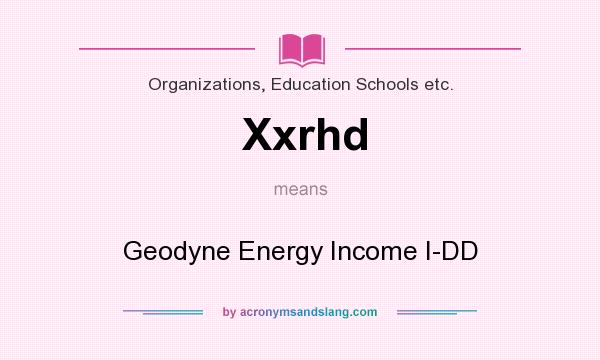 What does Xxrhd mean? It stands for Geodyne Energy Income I-DD