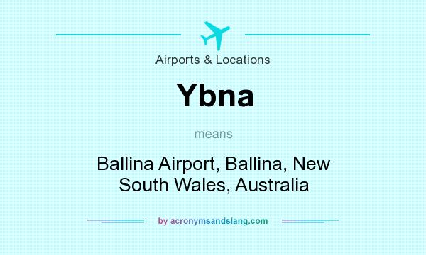 What does Ybna mean? It stands for Ballina Airport, Ballina, New South Wales, Australia