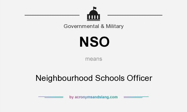 What does NSO mean? It stands for Neighbourhood Schools Officer