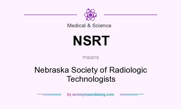 What does NSRT mean? It stands for Nebraska Society of Radiologic Technologists