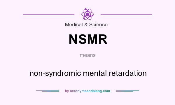 What does NSMR mean? It stands for non-syndromic mental retardation
