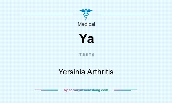 What does Ya mean? It stands for Yersinia Arthritis