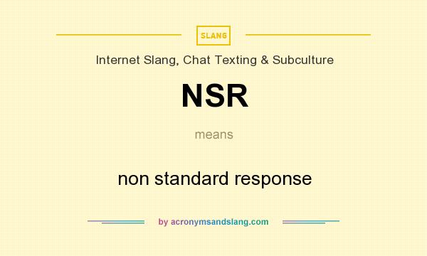 What does NSR mean? It stands for non standard response