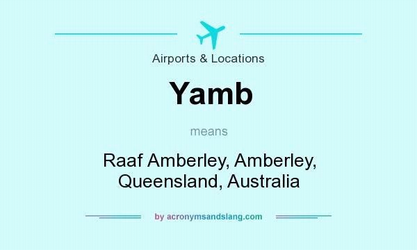 What does Yamb mean? It stands for Raaf Amberley, Amberley, Queensland, Australia