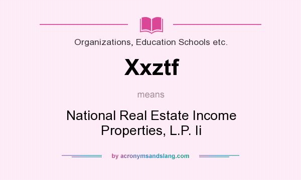 What does Xxztf mean? It stands for National Real Estate Income Properties, L.P. Ii