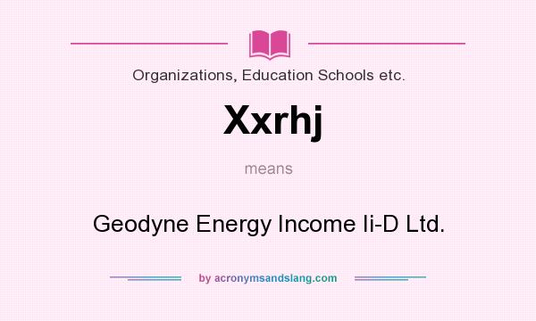 What does Xxrhj mean? It stands for Geodyne Energy Income Ii-D Ltd.