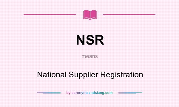 What does NSR mean? It stands for National Supplier Registration