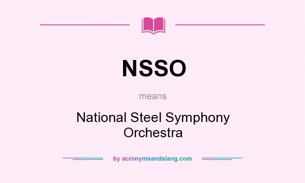 What does NSSO mean? It stands for National Steel Symphony Orchestra