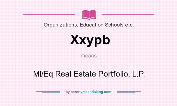 What does Xxypb mean? It stands for Ml/Eq Real Estate Portfolio, L.P.
