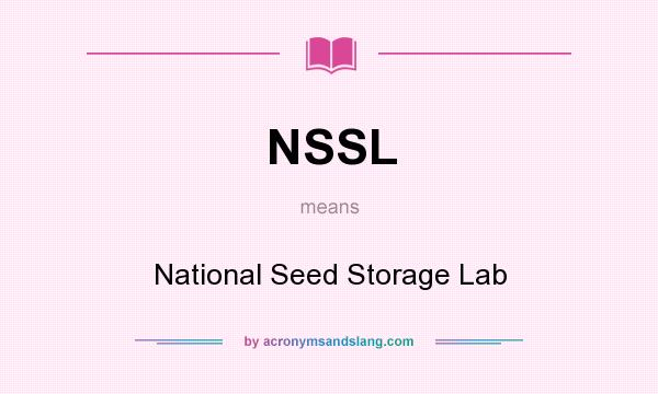 What does NSSL mean? It stands for National Seed Storage Lab
