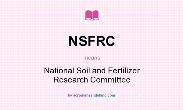 What does NSFRC mean? It stands for National Soil and Fertilizer Research Committee