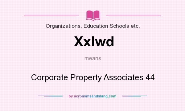 What does Xxlwd mean? It stands for Corporate Property Associates 44