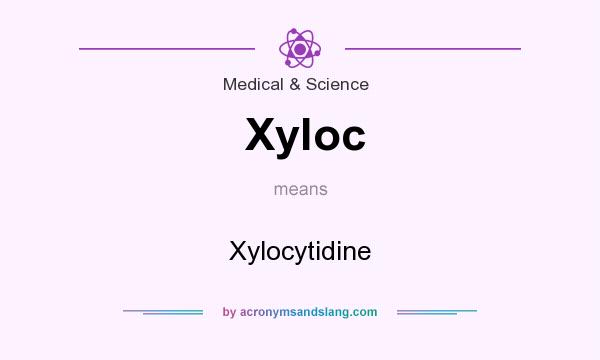 What does Xyloc mean? It stands for Xylocytidine
