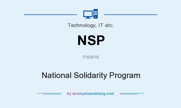 What does NSP mean? It stands for National Solidarity Program