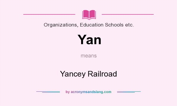 What does Yan mean? It stands for Yancey Railroad