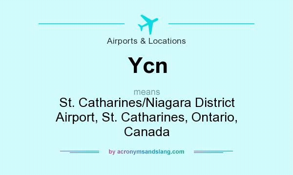 What does Ycn mean? It stands for St. Catharines/Niagara District Airport, St. Catharines, Ontario, Canada