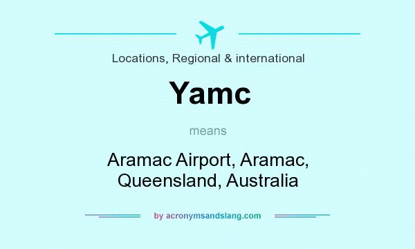 What does Yamc mean? It stands for Aramac Airport, Aramac, Queensland, Australia