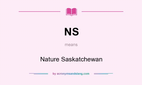What does NS mean? It stands for Nature Saskatchewan