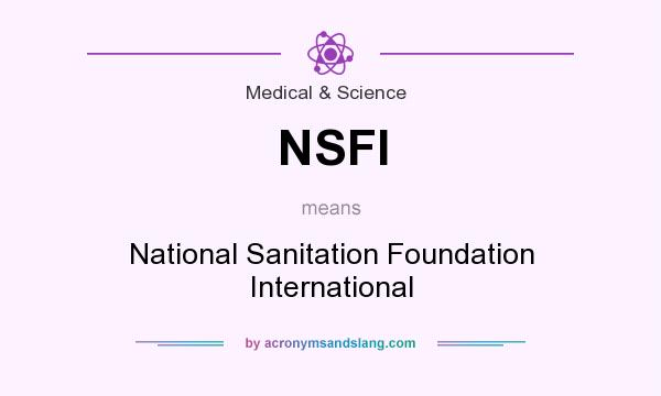 What does NSFI mean? It stands for National Sanitation Foundation International