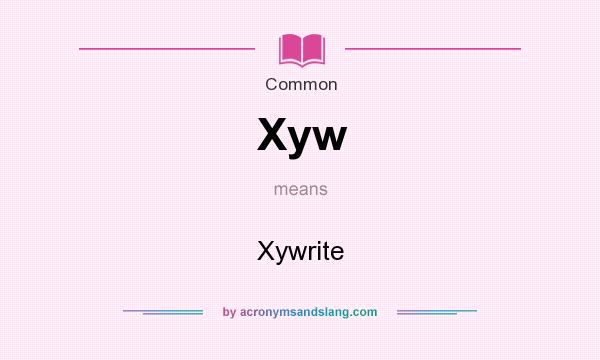 What does Xyw mean? It stands for Xywrite