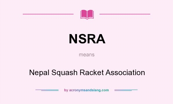 What does NSRA mean? It stands for Nepal Squash Racket Association