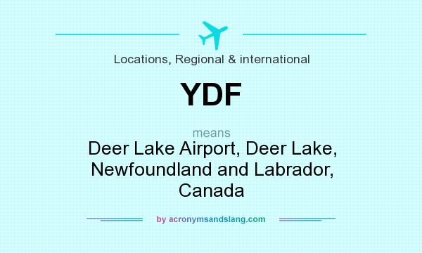 What does YDF mean? It stands for Deer Lake Airport, Deer Lake, Newfoundland and Labrador, Canada