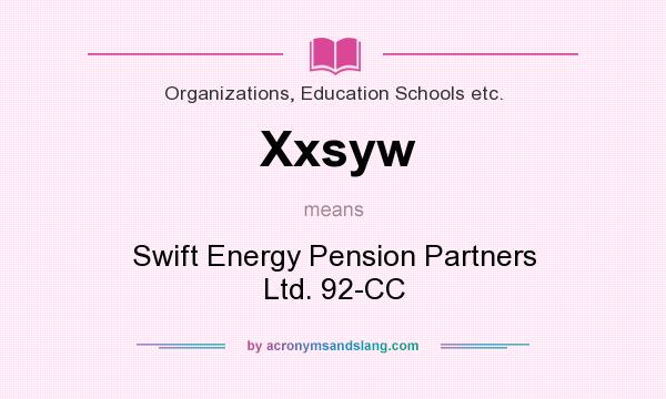 What does Xxsyw mean? It stands for Swift Energy Pension Partners Ltd. 92-CC
