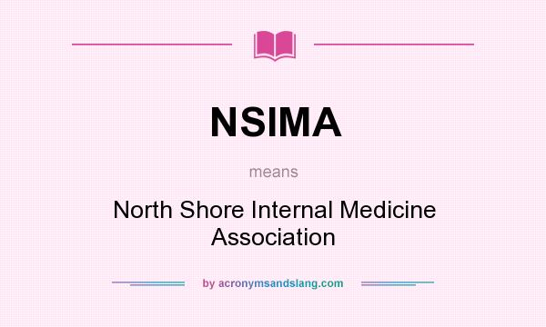What does NSIMA mean? It stands for North Shore Internal Medicine Association
