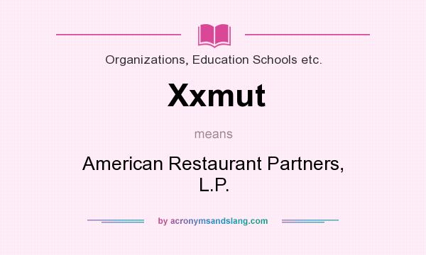 What does Xxmut mean? It stands for American Restaurant Partners, L.P.
