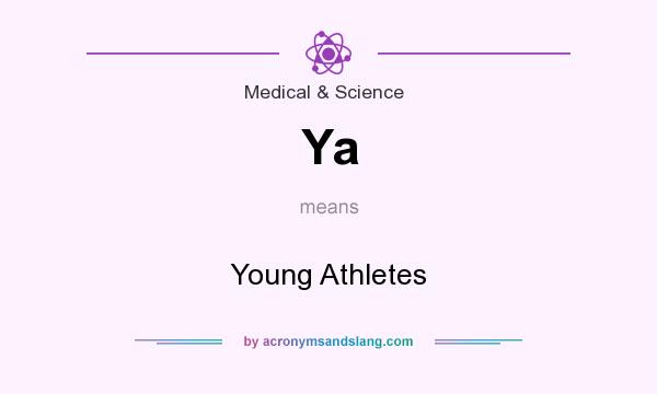 What does Ya mean? It stands for Young Athletes