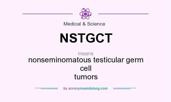 What does NSTGCT mean? It stands for nonseminomatous testicular germ cell tumors