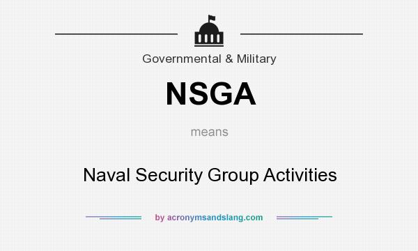 What does NSGA mean? It stands for Naval Security Group Activities