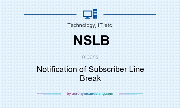 What does NSLB mean? It stands for Notification of Subscriber Line Break
