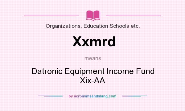 What does Xxmrd mean? It stands for Datronic Equipment Income Fund Xix-AA
