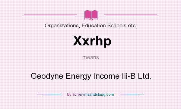 What does Xxrhp mean? It stands for Geodyne Energy Income Iii-B Ltd.