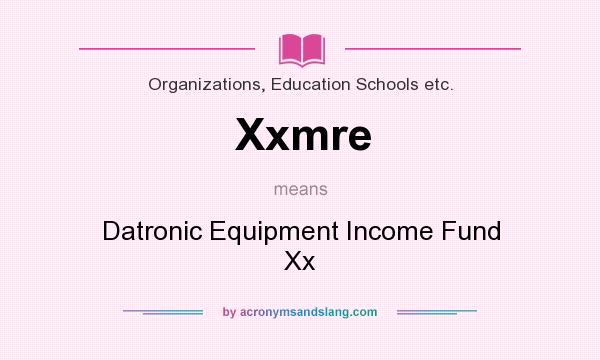 What does Xxmre mean? It stands for Datronic Equipment Income Fund Xx