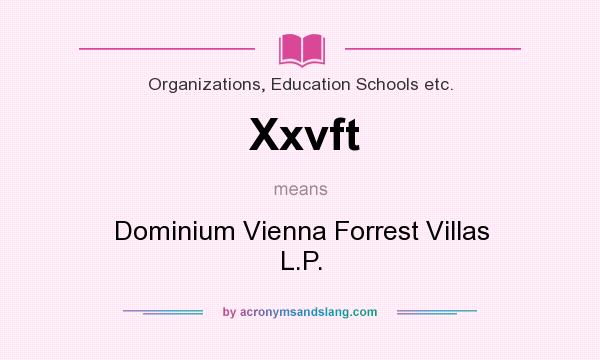 What does Xxvft mean? It stands for Dominium Vienna Forrest Villas L.P.